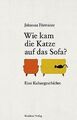 Wie kam die Katze auf das Sofa?: Eine Kulturgeschic... | Buch | Zustand sehr gut