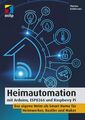 Heimautomation mit Arduino, ESP8266 und Raspberry Pi | Thomas Brühlmann | Buch