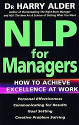 NLP For Managers: How to Achieve Excellence at Wor by Alder, Dr Harry 0749916435