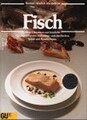 Fisch. Feine Vorspeisen und köstliche Hauptgerichte von Süsswasser- und Seefisch
