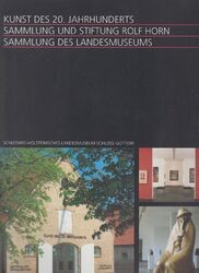 Kunst des 20. Jahrhunderts. Sammlung und Stiftung Rolf Horn. Sammlung des Landes