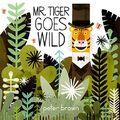 Mr Tiger Goes Wild, Peter Brown - 9781509848232
