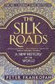 The Silk Roads: A New History of the World by Frankopan, Peter 1408839997