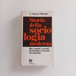 LIBRO - STORIA DELLA SOCIOLOGIA MODERNA - DUNCAN MITCHELL - MONDADORI - MANUALE