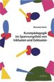 Kunstpädagogik im Spannungsfeld von Inklusion und Exklusion: Explikation inklusi