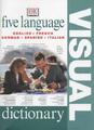 Five Language Visual Dictionary English, French, German, Spanish and Italian,DK