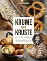 Krume und Kruste - Brot backen in Perfektion [German] by Geißler, Lutz