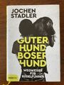 Guter Hund, böser Hund * Jochen Stadler * 2019 * Gebundene Ausgabe * neuwertig