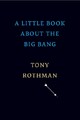 A Little Book about the Big Bang by Tony Rothman (Hardback Book)