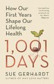 1001 Days : How Our First Years Shape Our Lifelong Health