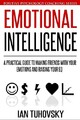 Emotional Intelligence : A Practical Guide to Making Friends with Your ...