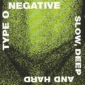 TYP O NEGATIV: LANGSAM. DEEP AND HARD - CD *BRANDNEU*