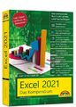 Excel 2021- Das umfassende Excel Kompendium. Buch komplett in Farbe