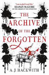 The Archive of the Forgotten | A. J. Hackwith | englisch