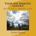 Thor das majestätische Goldene: Schlüssel zu einem glücklichen Leben von Thor Travis (englisch) Taschenbuch