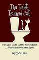 Die auf der Toilette trainierte Katze von Aston Lau, Aston Lau, wie neu gebraucht, kostenlose P&P in der...