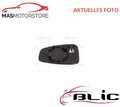 AUßENSPIEGEL SPIEGELGLAS RECHT BLIC 6102-09-056368P I NEU OE QUALITÄT