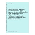 Katzen-Ratgeber. Alles, was Sie über Verhalten, Pflege, Sprache, Mythos und Gesu
