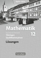 Mathematik Sekundarstufe II. 12. Schuljahr. Lösungen zum Schülerbuch. Thüringen