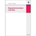 Regressionsanalyse mit SPSS - Christian F. G. Schendera, Gebunden