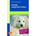 Hunde natürlich heilen - Christine Steinke-Beck, Kartoniert (TB)