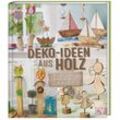 Deko-Ideen aus Holz - Gerlinde Auenhammer, Marion Dawidowsk, Annette Diepolder, Gebunden