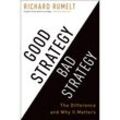 Good Strategy Bad Strategy - Richard Rumelt, Gebunden