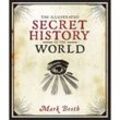 The Illustrated Secret History of the World - Mark Booth, Gebunden