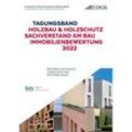 Tagungsband: Holzschutz - Sachverstand am Bau - Immobilienbewertung 2022, Kartoniert (TB)