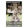 When the Holy Ghost is Come - Samuel Logan Brengle, Taschenbuch