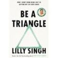 Be A Triangle - Lilly Singh, Gebunden
