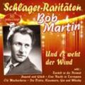 Und Es Weht Der Wind (Schlager-Raritäten) - Bob Martin. (CD)