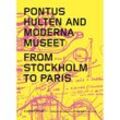 Pontus Hultén and Moderna Museet. From Stockholm to Paris, Taschenbuch