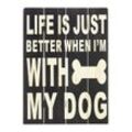 MyFlair Holzschild "Life's better with my Dog"