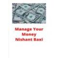 Manage Your Money - Nishant Baxi, Kartoniert (TB)