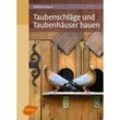 Taubenschläge und Taubenhäuser bauen - Wilhelm Bauer, Gebunden