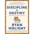 Discipline Is Destiny - Ryan Holiday, Gebunden