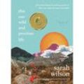 This One Wild and Precious Life - Sarah Wilson, Gebunden