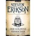 Der goldene Herrscher / Das Spiel der Götter Bd.12 - Steven Erikson, Taschenbuch