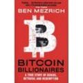 Bitcoin Billionaires - Ben Mezrich, Kartoniert (TB)