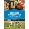 Gesundes Hundefutter selbst gemacht - Charly Till, Janosch Engler, Kartoniert (TB)