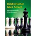 Bobby Fischer lehrt Schach - Robert James Fischer, Gebunden