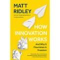 How Innovation Works - Matt Ridley, Gebunden
