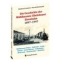 Die Geschichte der Mühlhausen-Ebelebener Eisenbahn 1897-1997 - Reinhard Laubsch, Harald Rockstuhl, Kartoniert (TB)