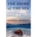The Sound of the Sea - Seashells and the Fate of the Oceans - Cynthia Barnett, Gebunden
