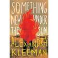 Something New Under the Sun - Alexandra Kleeman, Kartoniert (TB)