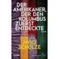 Der Amerikaner, der den Kolumbus zuerst entdeckte ... - Ingo Schulze, Gebunden