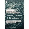 Feeds, Tweets & Timelines - Schreibweisen der Gegenwart in Sozialen Medien, Kartoniert (TB)