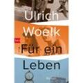Für ein Leben - Ulrich Woelk, Taschenbuch