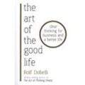 The Art of the Good Life - Rolf Dobelli, Kartoniert (TB)